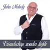 John Melody - Vriendschap Zonder Liefde - Single